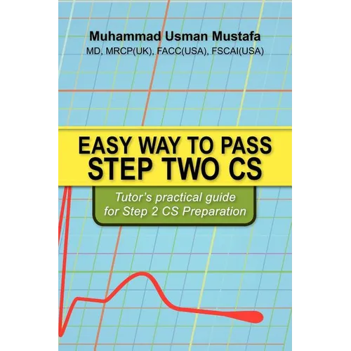 Easy Way to Pass Step Two CS: Tutor's practical guide for Step 2 CS Preparation