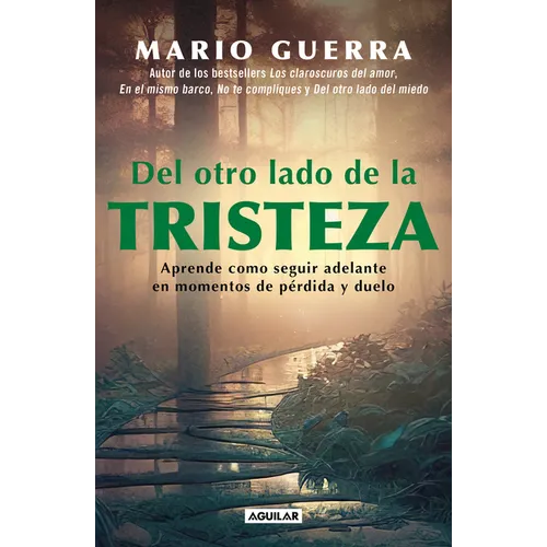 del Otro Lado de la Tristeza. Aprende Como Seguir Adelante En Momentos de Pérdid A Y Duelo / On the Other Side of Sadness. Learn How to Move on in Tim