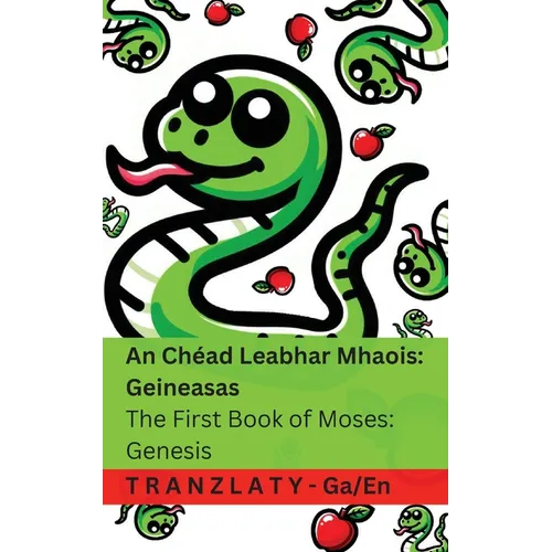 An Bíobla / The Bible - An Chéad Leabhar Mhaois; Geineasas / The First Book of Moses; Genesis: Genesis: Tranzlaty Gaeilge English