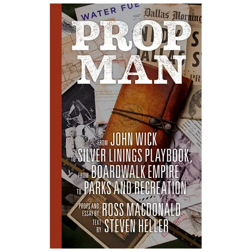 Prop Man: From John Wick to Silver Linings Playbook, from Boardwalk Empire to Parks and Recreation