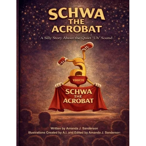 Schwa the Acrobat: A Silly Story about the 'Uh' Sound