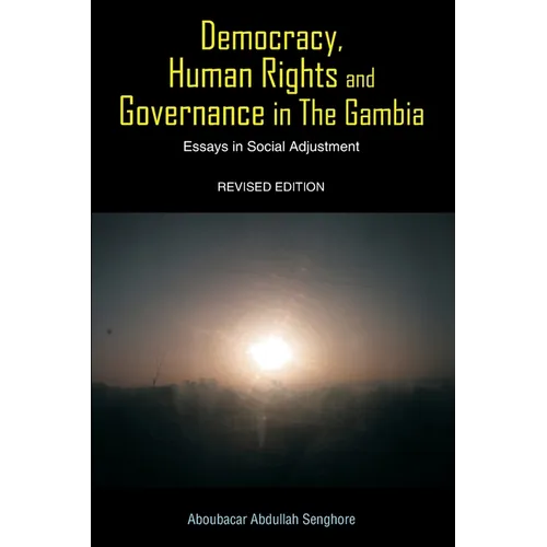 Democracy, Human Rights and Governance in The Gambia: Essays in Social Adjustment