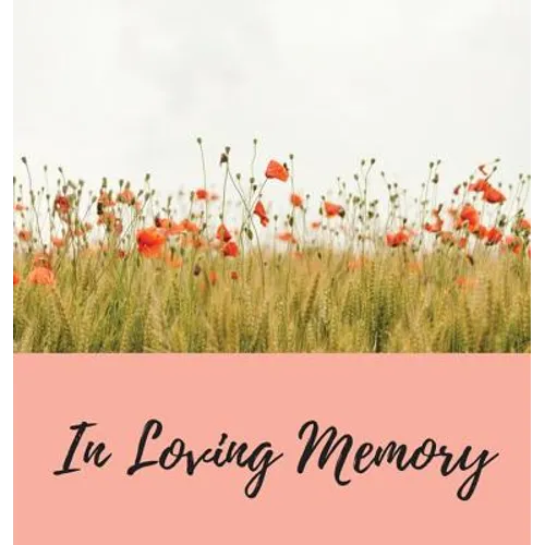 Funeral Guest Book (Hardcover): memory book, comments book, condolence book for funeral, remembrance, celebration of life, in loving memory funeral gu
