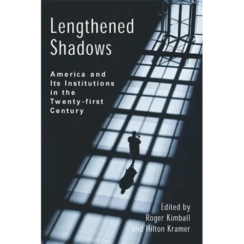 Lengthened Shadows: America and Its Institutions in the Twenty-First Century