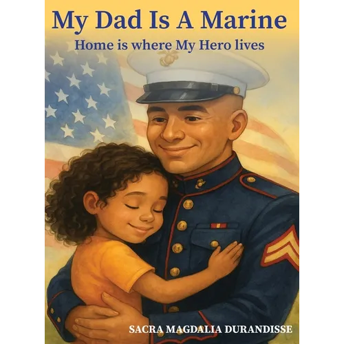 My Dad is A Marine: Home is where My Hero Lives
