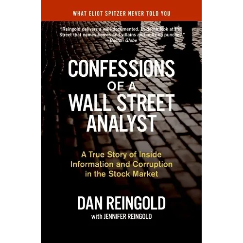 Confessions of a Wall Street Analyst: A True Story of Inside Information and Corruption in the Stock Market