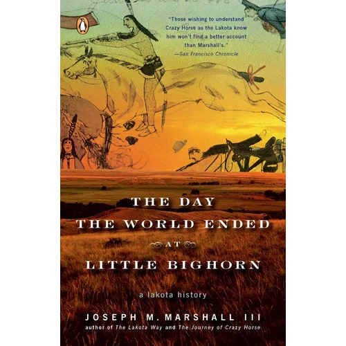 The Day the World Ended at Little Bighorn: A Lakota History