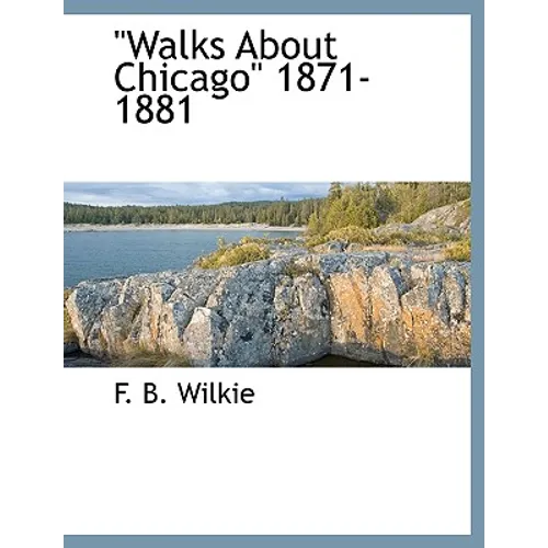 Walks about Chicago 1871-1881