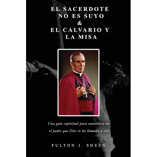 El Sacerdote No Es Suyo & Calvario Y La Misa