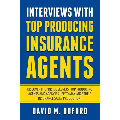 Interviews With Top Producing Insurance Agents