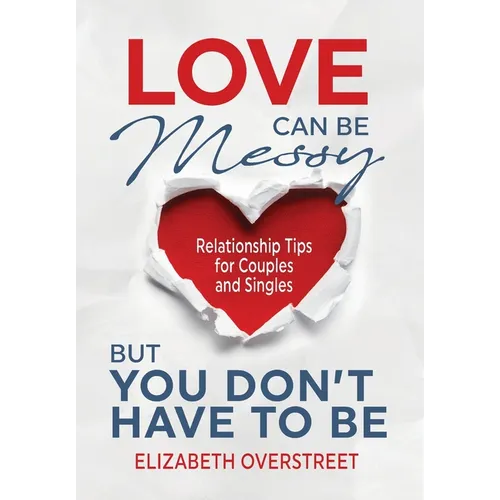 Love Can Be Messy But You Don't Have To Be