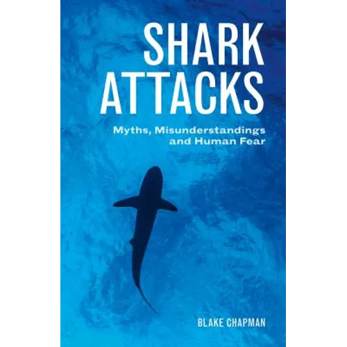 Shark Attacks: Myths, Misunderstandings and Human Fear