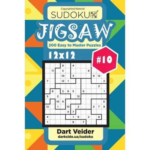 Sudoku Jigsaw - 200 Easy to Master Puzzles 12x12 (Volume 10)