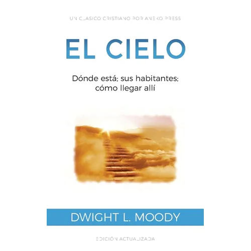 El Cielo: Dónde está; sus habitantes; cómo llegar allí