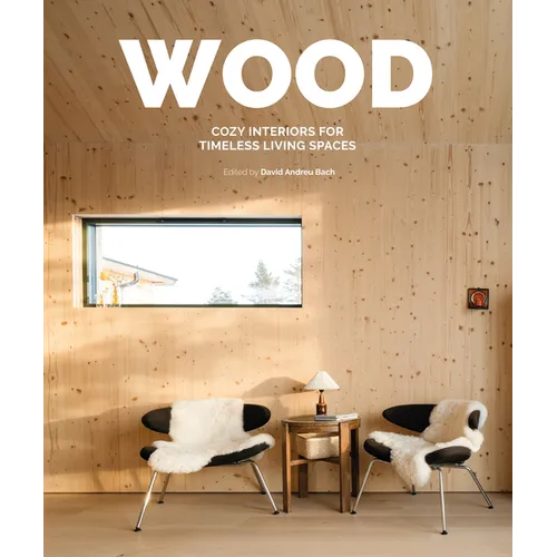 Wood: Cosy Interiors for Timeless Living Spaces