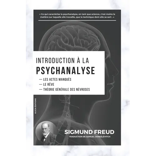 Introduction à la Psychanalyse: Les Actes Manqués - Le Rêve - Théorie Générale des Névroses