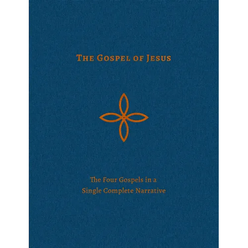 The Gospel of Jesus: The Four Gospels in a Single Complete Narrative