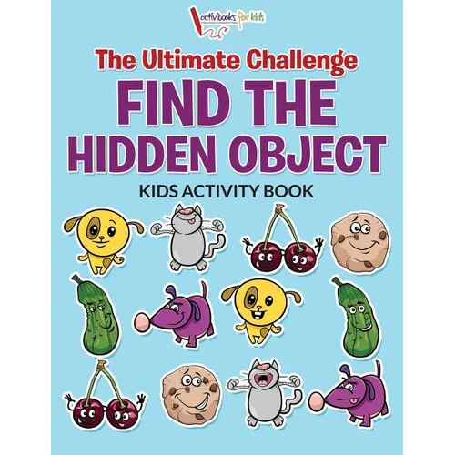 The Ultimate Challenge Find the Hidden Object Kids Activity Book