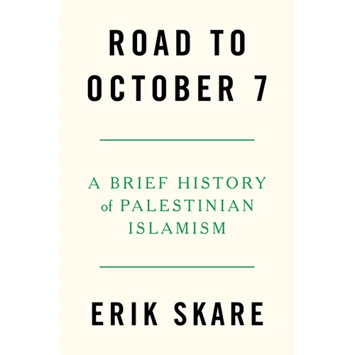 Road to October 7: A Brief History of Palestinian Islamism
