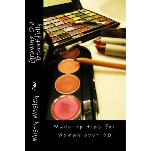 Growing Old Beautifully: Make-up tips for Woman over 50