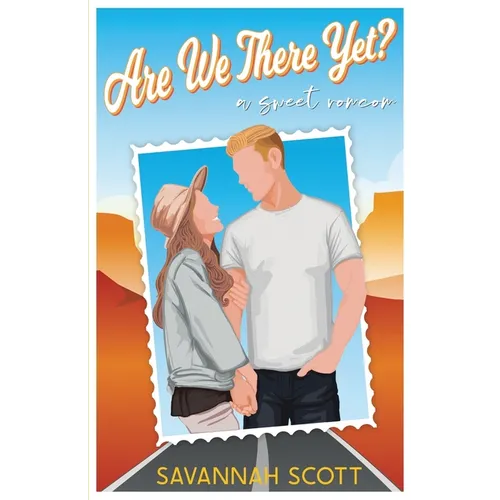 Are We There Yet?: A Sweet Road Trip Romcom