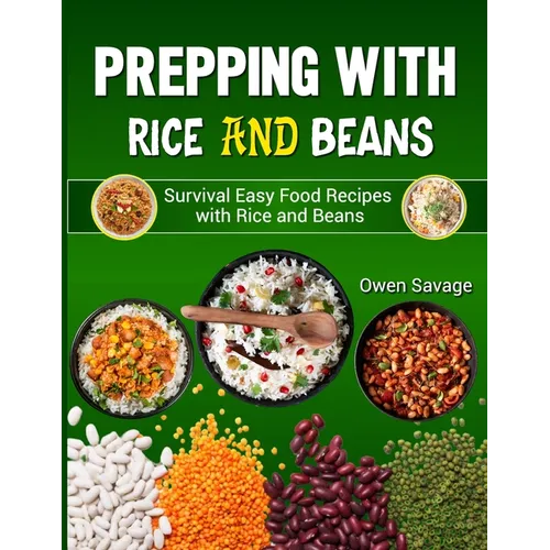 Prepping With Rice and Beans: Survival Easy Food Recipes with Rice and Beans