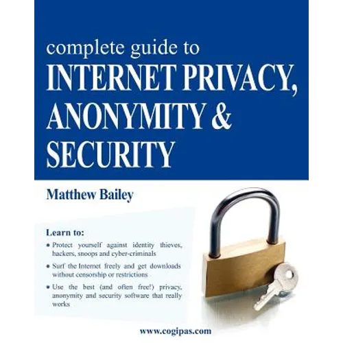 Complete Guide to Internet Privacy, Anonymity & Security