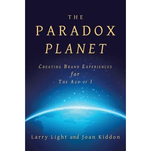 The Paradox Planet: Creating Brand Experiences for The Age of I