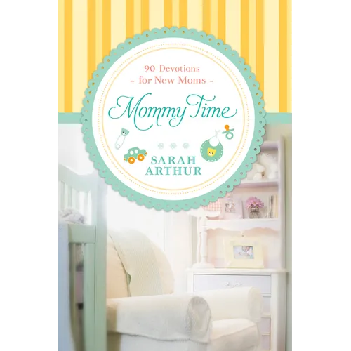 Mommy Time: 90 Devotions for New Moms