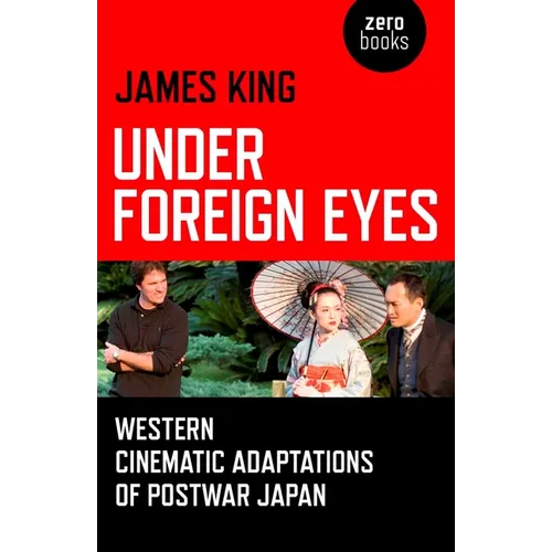 Under Foreign Eyes: Western Cinematic Adaptations of Postwar Japan