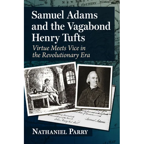 Samuel Adams and the Vagabond Henry Tufts: Virtue Meets Vice in the Revolutionary Era
