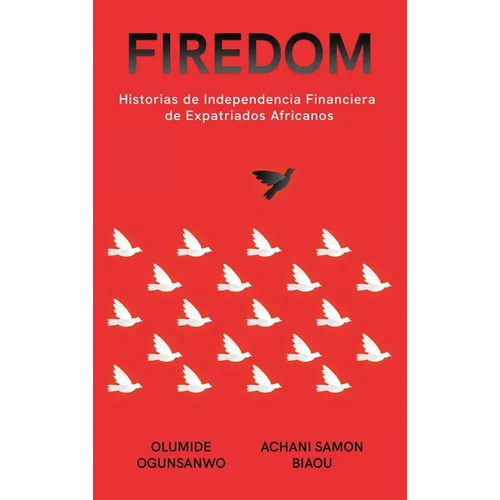 Firedom: Historias de Independencia Financiera de Expatriados Africanos