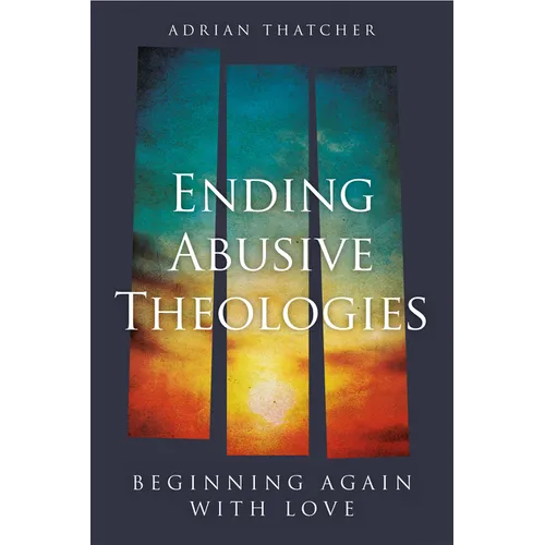 Ending Abusive Theologies: Beginning Again with Love