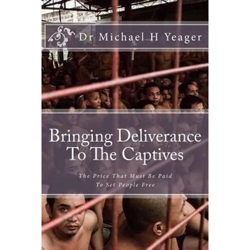 Bringing Deliverance To The Captives: The Price That Must Be Paid To Set People Free