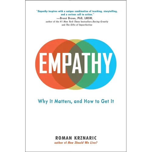 Empathy: Why It Matters, and How to Get It