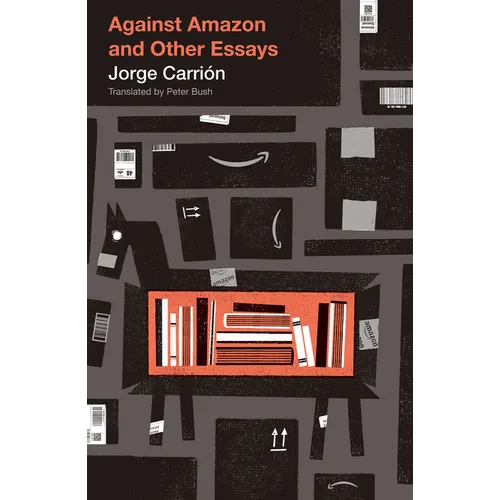 Against Amazon: And Other Essays
