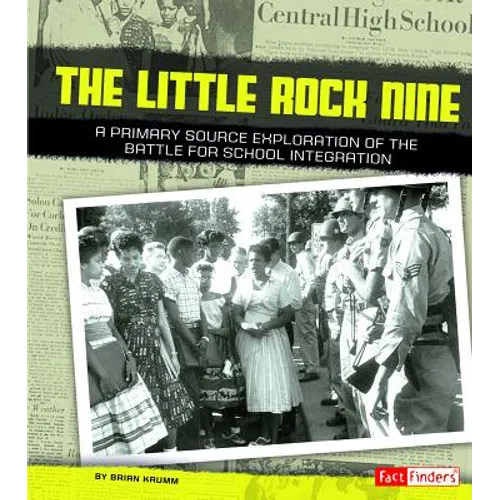The Little Rock Nine: A Primary Source Exploration of the Battle for School Integration