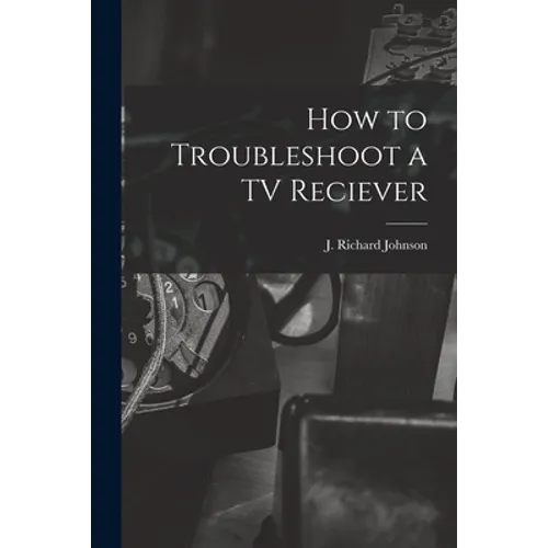 How to Troubleshoot a TV Reciever