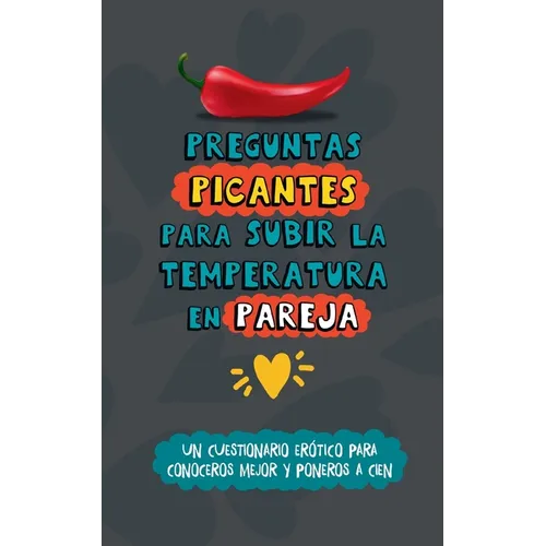 Preguntas picantes para subir la temperatura en pareja: Un cuestionario erótico para conoceros mejor y poneros a cien. Libro de sexo para parejas. Lib