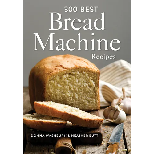 300 Best Bread Machine Recipes