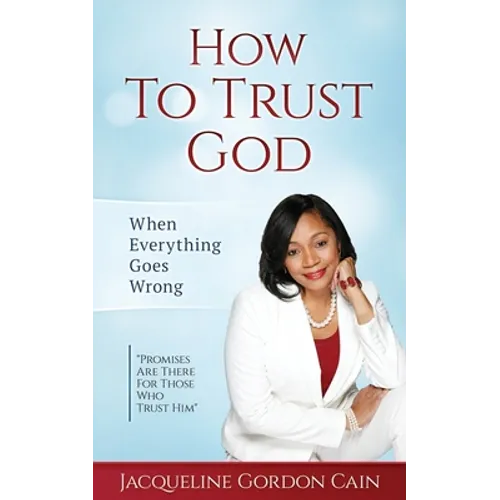 How To Trust God - When Everything Goes Wrong: "Promises Are There For Those Who Trust Him"