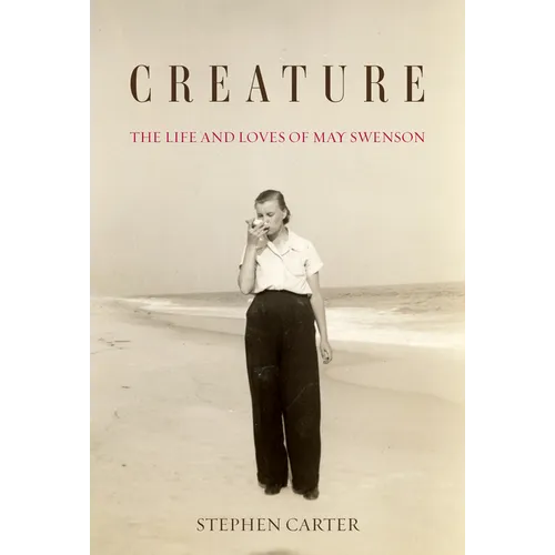 Creature: The Life and Loves of May Swenson