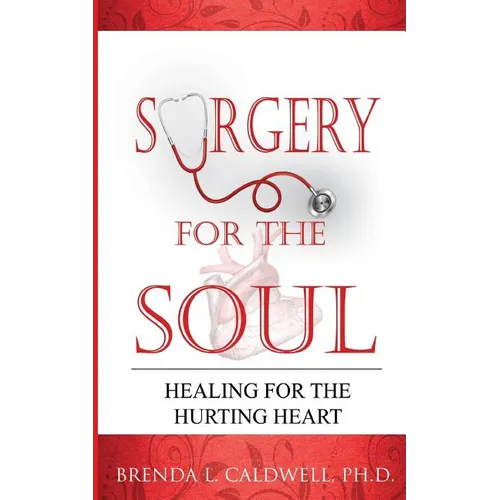 Surgery for the Soul: Healing for the Hurting Heart