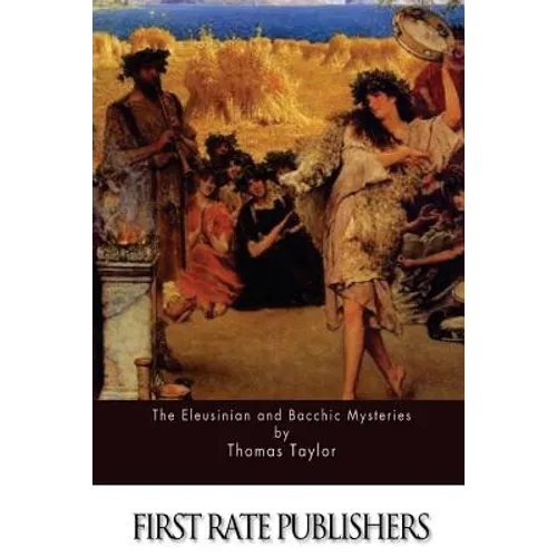 The Eleusinian and Bacchic Mysteries