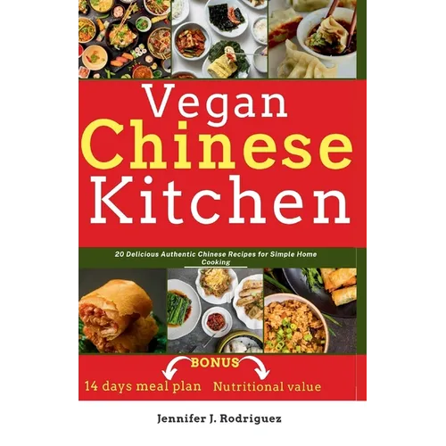 Vegan Chinese Kitchen: 20 Delicious Authentic Chinese Recipes for Simple Home Cooking