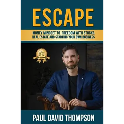 Escape: Money Mindset To Freedom With Stocks, Real Estate And Starting Your Own Business