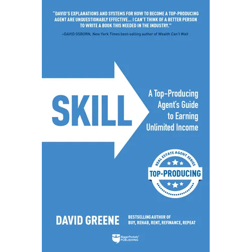 Skill: A Top-Producing Agent's Guide to Earning Unlimited Income