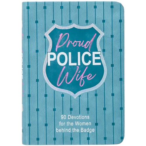 Proud Police Wife: 90 Devotions for the Women Behind the Badge