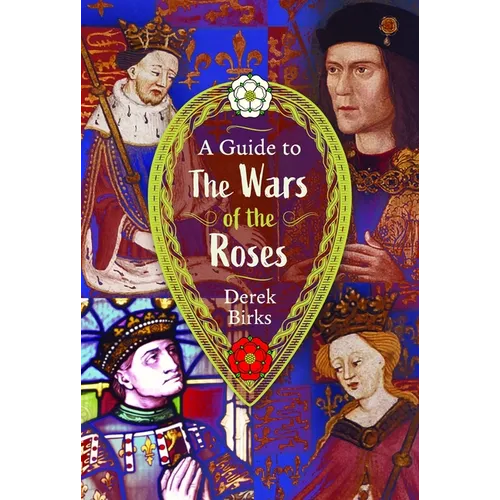 A Guide to the Wars of the Roses