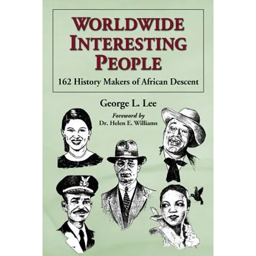 Worldwide Interesting People: 162 History Makers of African Descent